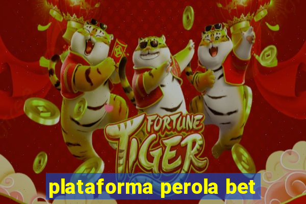 plataforma perola bet